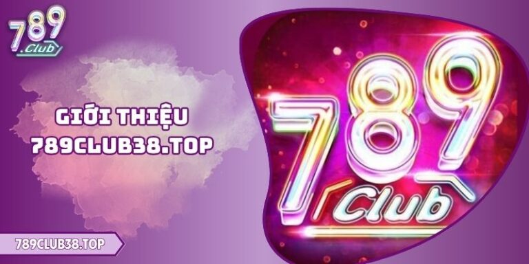 Giới Thiệu 789club38.Top